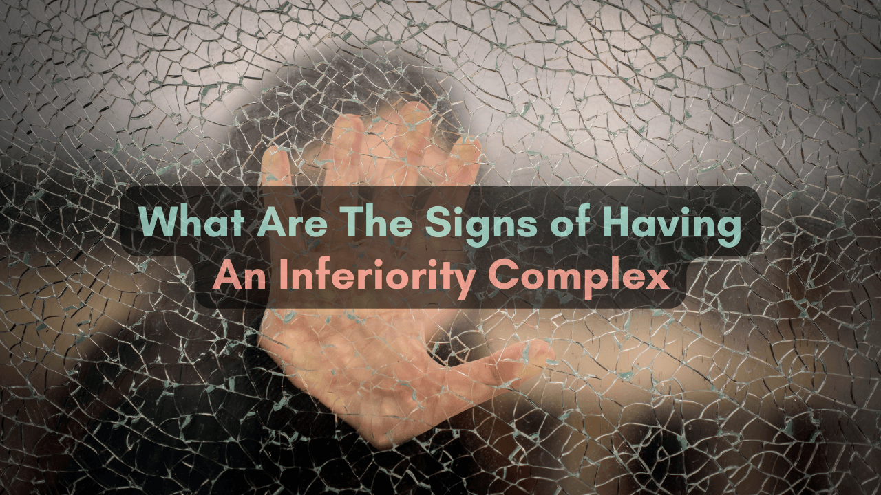 Empowering Your Best Self What Are The Signs of Having An Inferiority Complex?